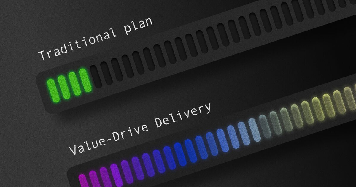 How Value-Driven Delivery Outperforms Traditional Project Plans